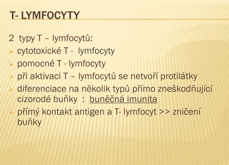 protilátky diferenciace na několik typů přímo zneškodňující