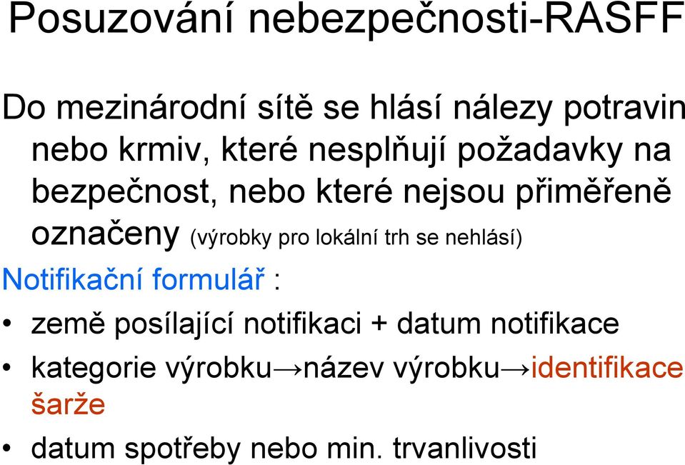 pro lokální trh se nehlásí) Notifikační formulář : země posílající notifikaci + datum