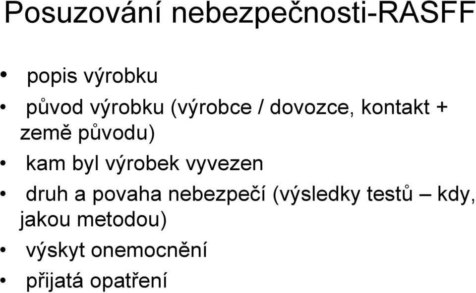 byl výrobek vyvezen druh a povaha nebezpečí (výsledky