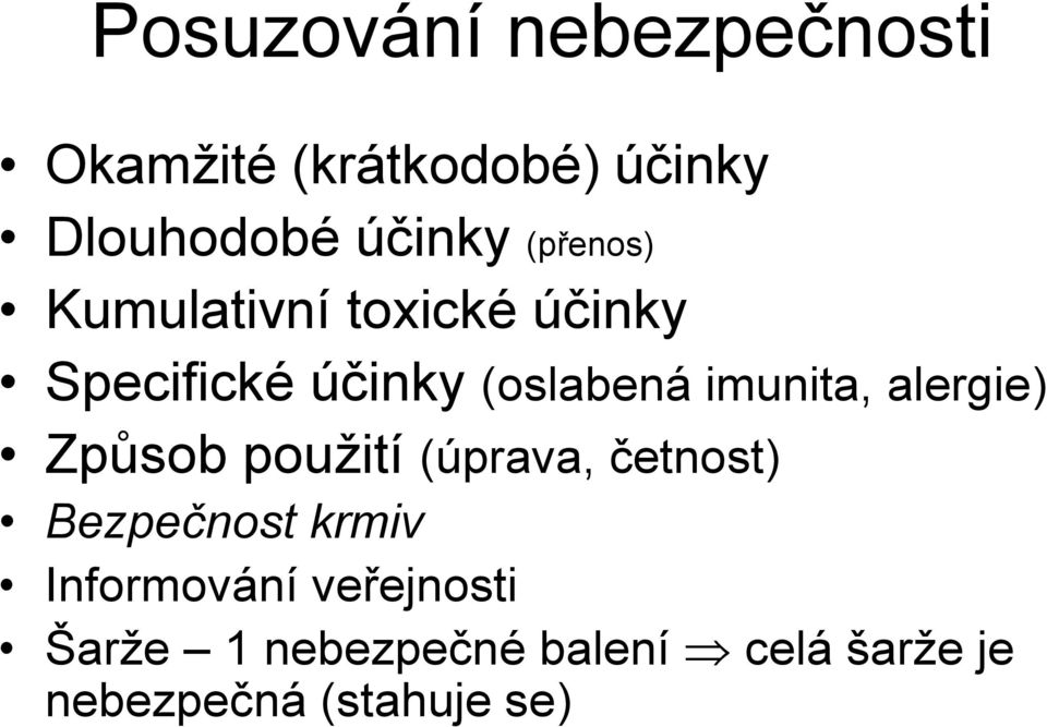 alergie) Způsob použití (úprava, četnost) Bezpečnost krmiv Informování