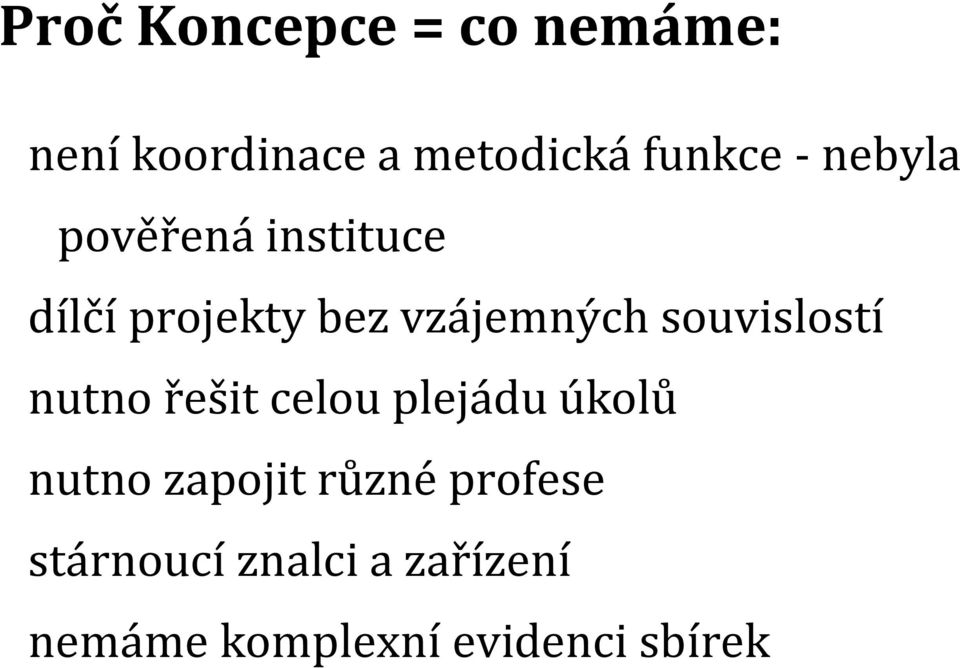 souvislostí nutno řešit celou plejádu úkolů nutno zapojit