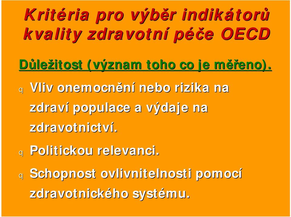 q Vliv onemocnění nebo rizika na zdraví populace a výdaje v na