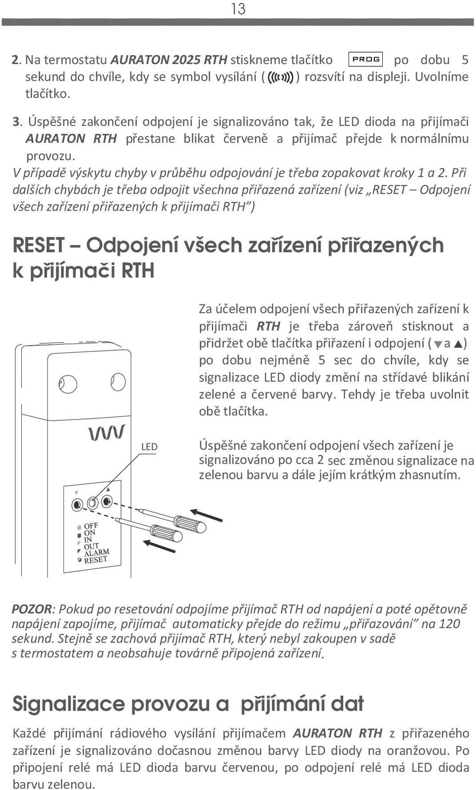 V případě výskytu chyby v průběhu odpojování je třeba zopakovat kroky 1 a 2.