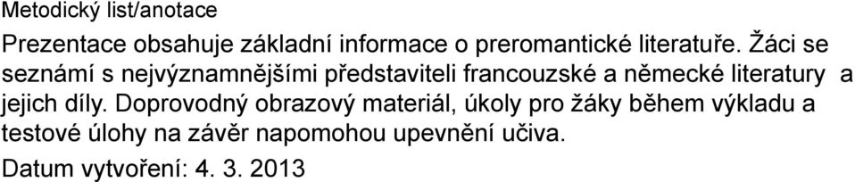 Žáci se seznámí s nejvýznamnějšími představiteli francouzské a německé