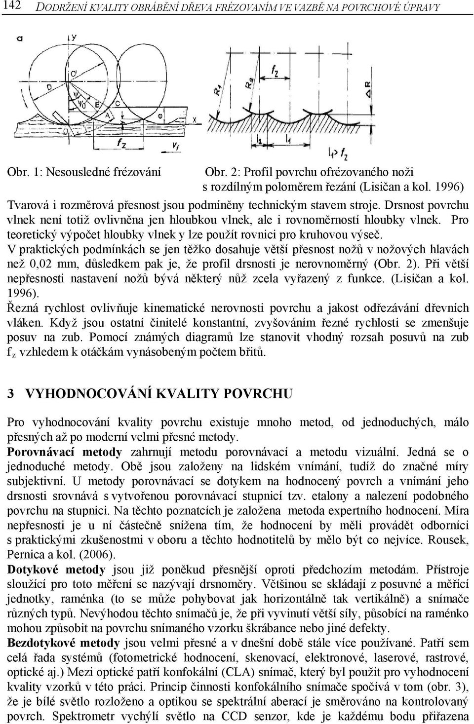 Pro teoretický výpočet hloubky vlnek y lze použít rovnici pro kruhovou výseč.