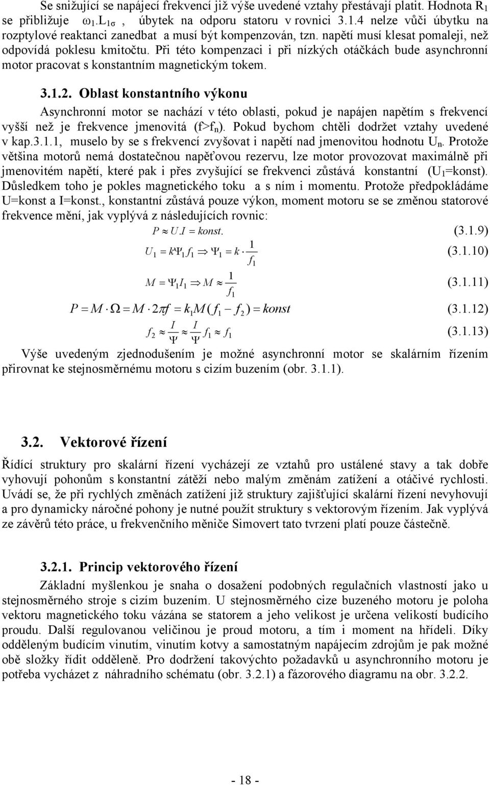 Při této ompenzaci i při nízých otáčách bude asynchronní motor pracovat s onstantním magneticým toem.