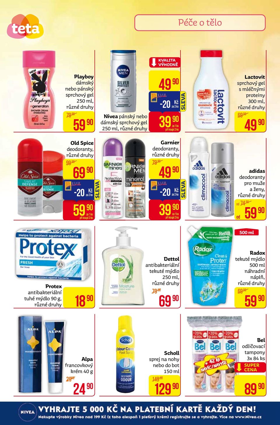 ženy, od 59 500 ml Protex antibakteriální tuhé mýdlo g, 18 Dettol antibakteriální tekuté mýdlo 250 ml, 79 69 Radox tekuté mýdlo 500 ml