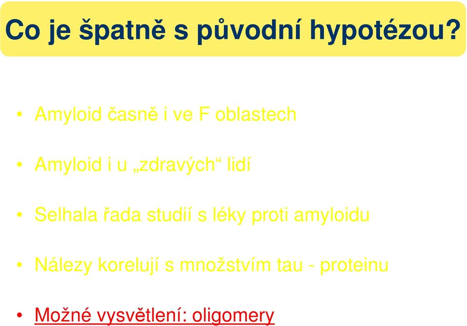 lidí Selhala řada studií s léky proti amyloidu