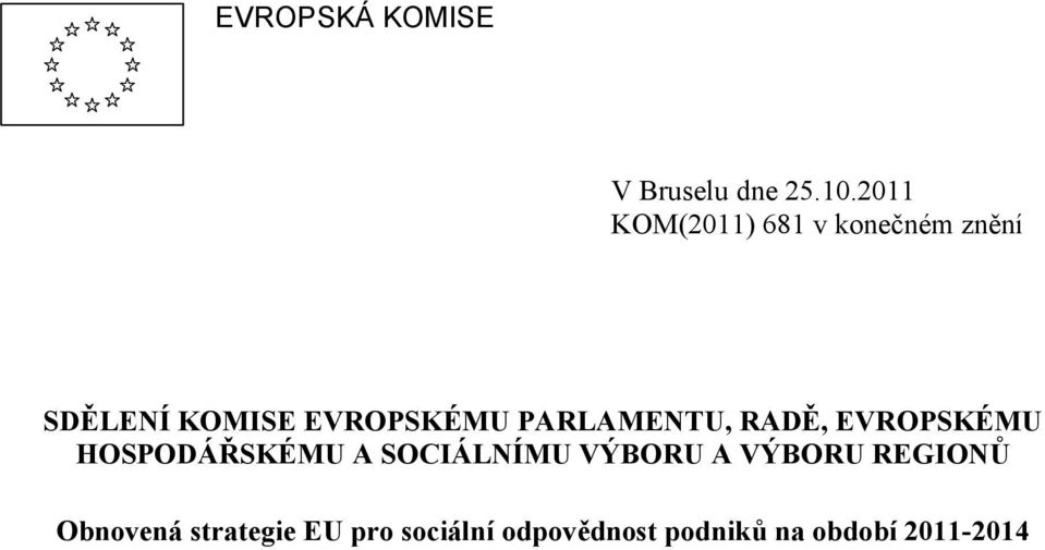 PARLAMENTU, RADĚ, EVROPSKÉMU HOSPODÁŘSKÉMU A SOCIÁLNÍMU VÝBORU