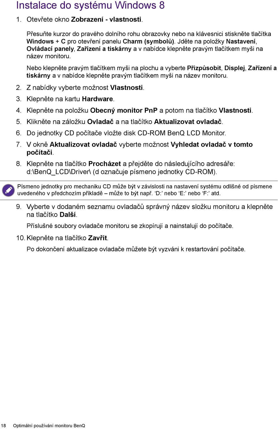 Jděte na položky Nastavení, Ovládací panely, Zařízení a tiskárny a v nabídce klepněte pravým tlačítkem myši na název monitoru.