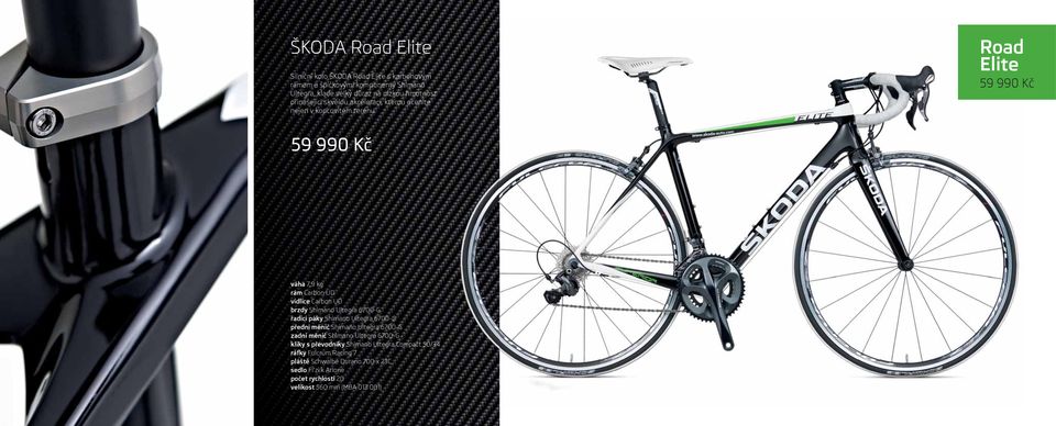 Road Elite 59 990 Kč 59 990 Kč váha 7,9 kg rám Carbon UD vidlice Carbon UD brzdy Shimano Ultegra 6700-G řadicí páky Shimano Ultegra 6700-G přední