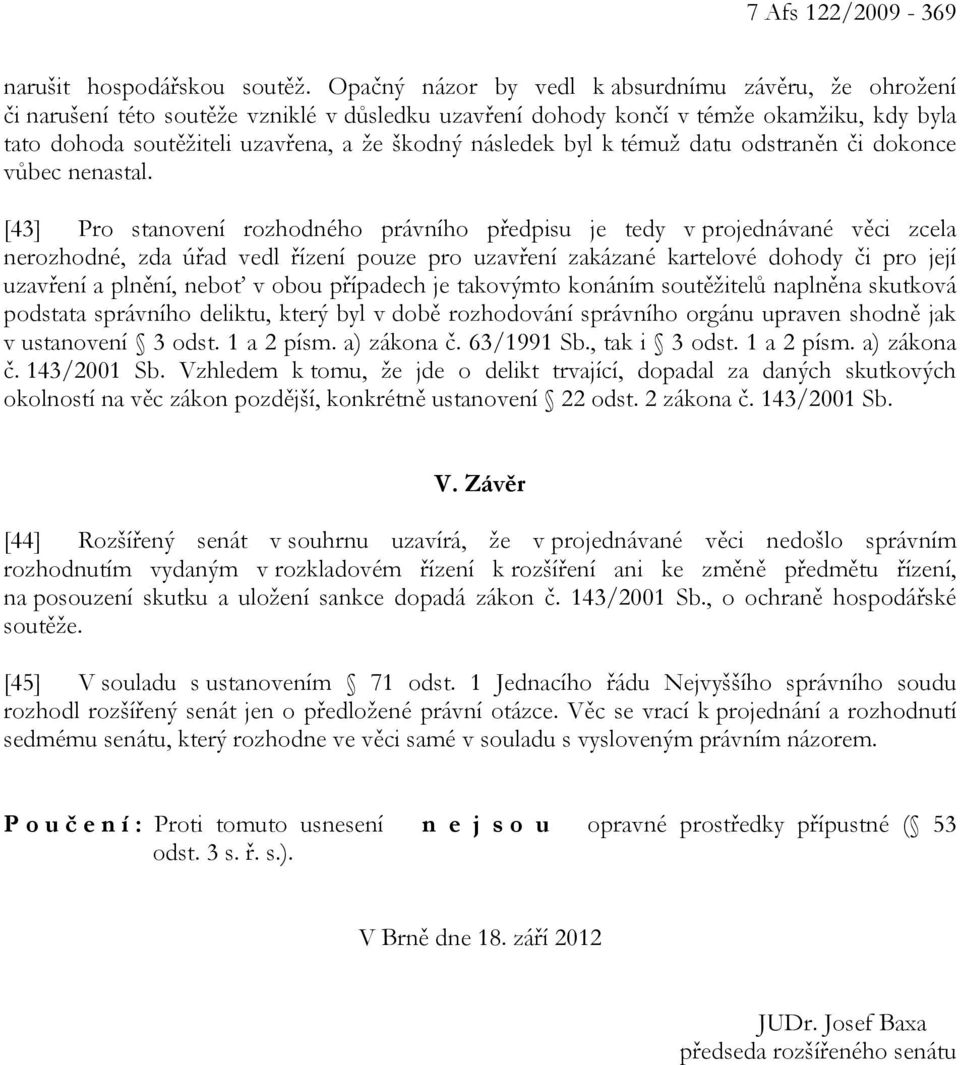 následek byl k témuž datu odstraněn či dokonce vůbec nenastal.