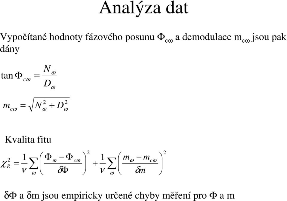 c + = 1 1 + Φ Φ Φ = δ ν δ ν χ m m m c c R Kvalta