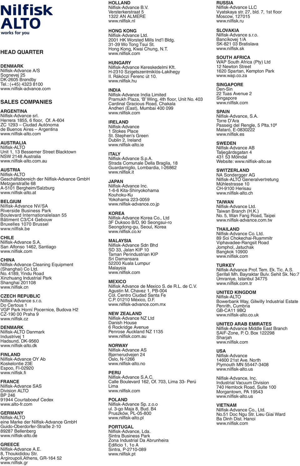 nilfi sk-alto.at BELGIUM Nilfi sk-advance NV/SA Riverside Business Park Boulevard Internationalelaan 55 Bâtiment C3/C4 Gebouw Bruxelles 1070 Brussel www.nilfi sk.be CHILE Nilfisk-Advance S.A. San Alfonso 1462, Santiago www.