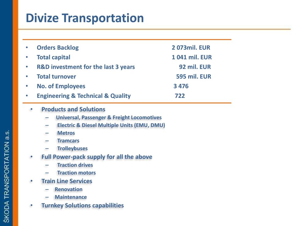 of Employees 3 476 Engineering & Technical & Quality 722 Products and Solutions Universal, Passenger & Freight Locomotives