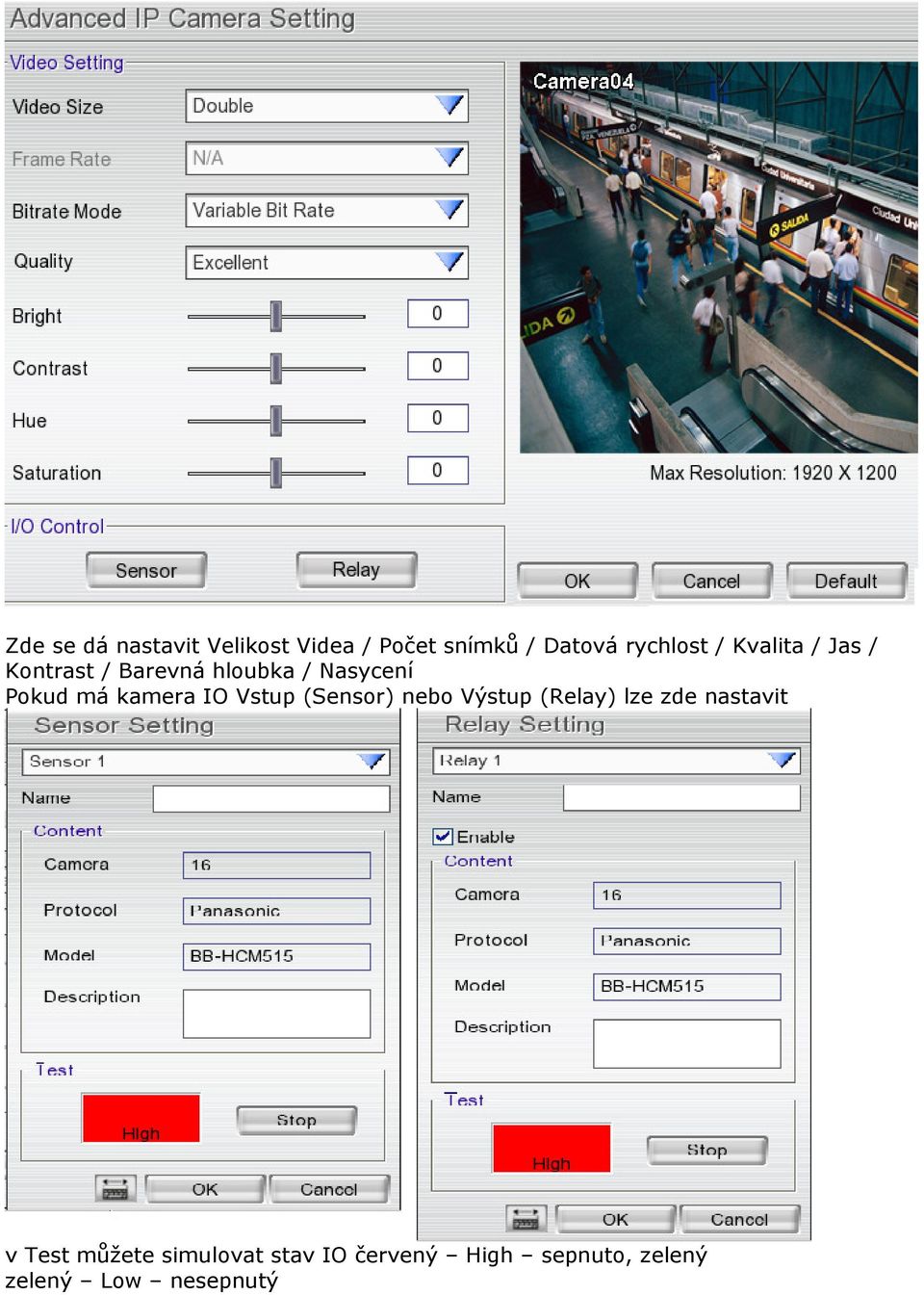 kamera IO Vstup (Sensor) nebo Výstup (Relay) lze zde nastavit v Test