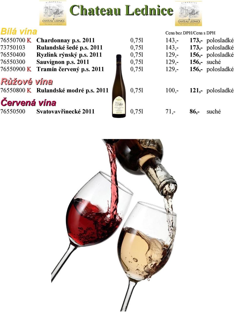 s. 2011 p.s. 2011 Růžové vína 76550800 K Rulandské modré p.s. 2011