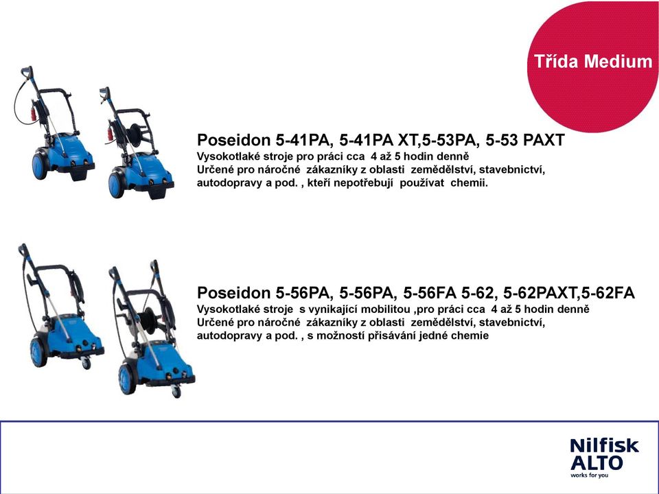 Poseidon 5-56PA, 5-56PA, 5-56FA 5-62, 5-62PAXT,5-62FA Vysokotlaké stroje s vynikající mobilitou,pro práci cca 4 až 5