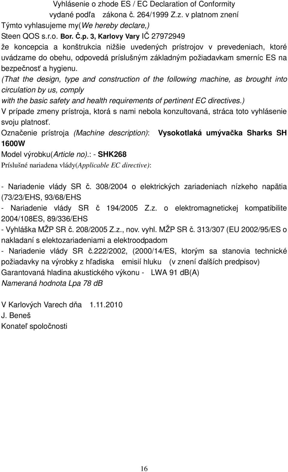 atnom znení Týmto vyhlasujeme my(we hereby declare,) Steen QOS s.r.o. Bor. Č.p.