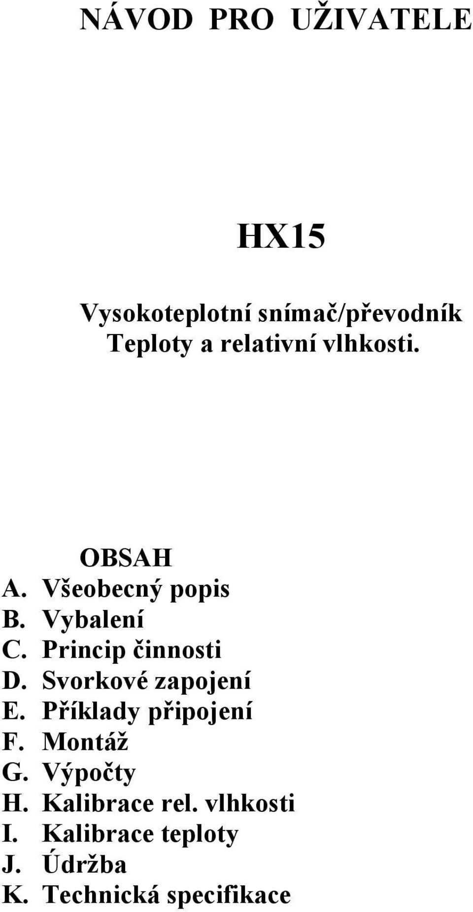 Princip činnosti D. Svorkové zapojení E. Příklady připojení F. Montáž G.