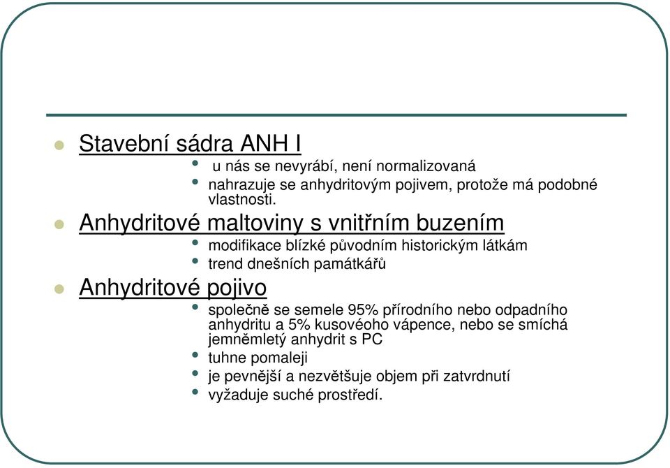 Anhydritové maltoviny s vnitřním buzením modifikace blízké původním historickým látkám trend dnešních památkářů