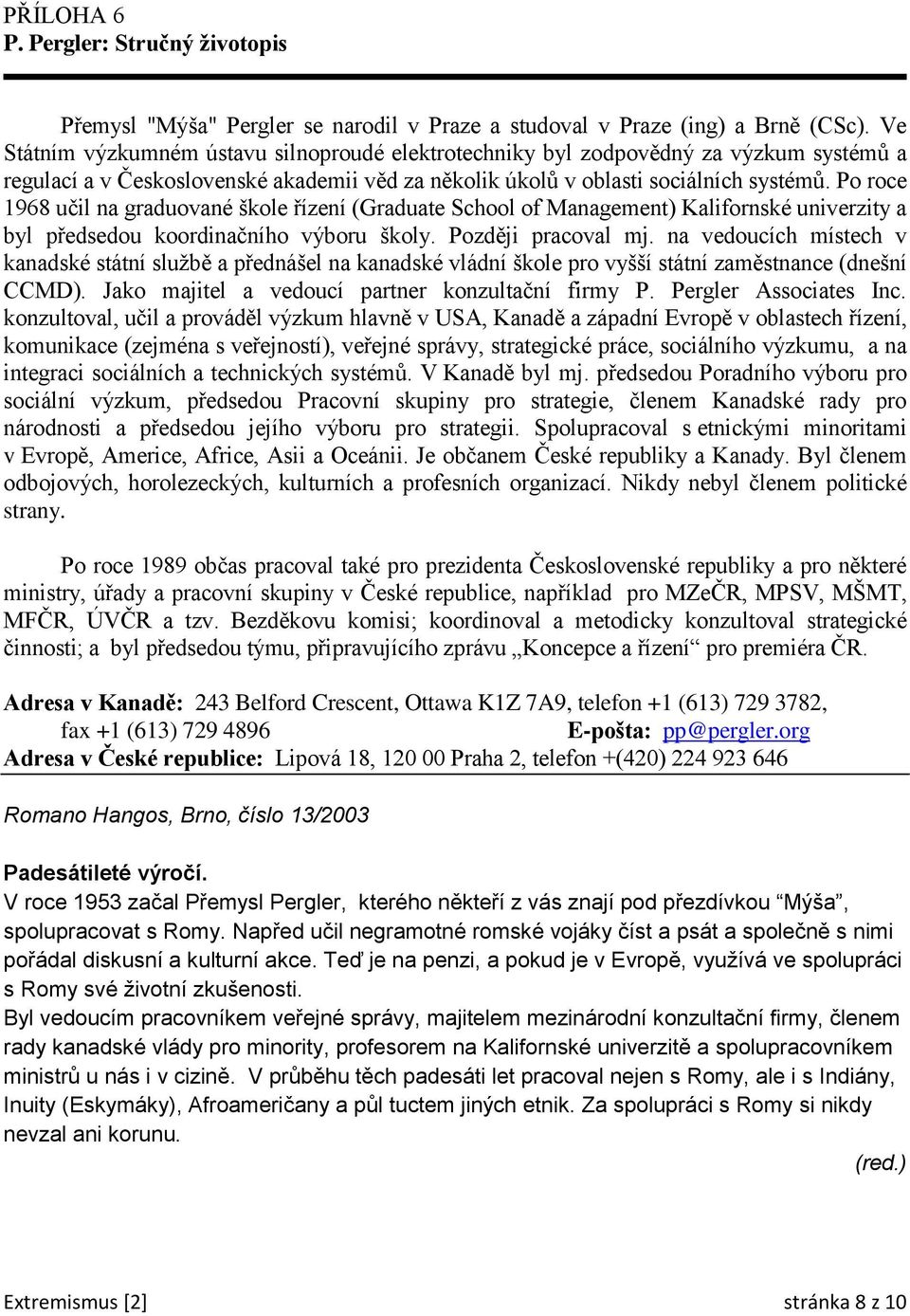 Po roce 1968 učil na graduované škole řízení (Graduate School of Management) Kalifornské univerzity a byl předsedou koordinačního výboru školy. Později pracoval mj.