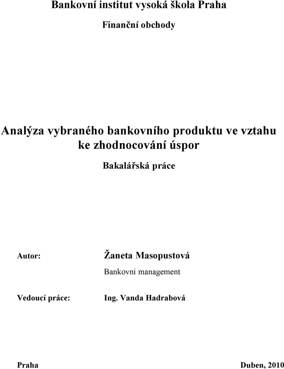 zhodnocování úspor Bakalářská práce Autor: Žaneta