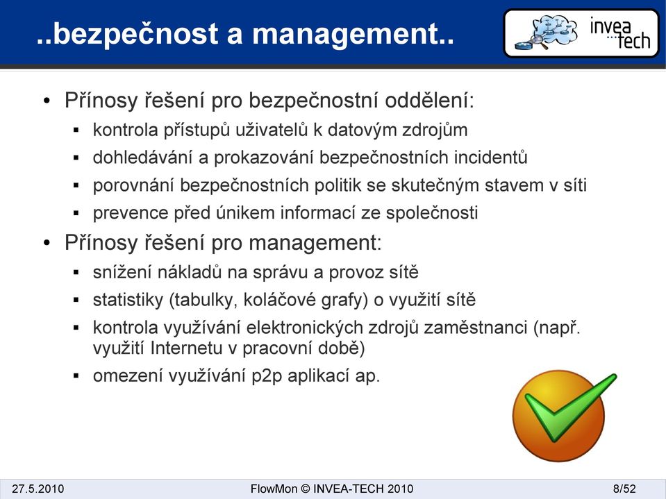 incidentů porovnání bezpečnostních politik se skutečným stavem v síti prevence před únikem informací ze společnosti Přínosy řešení