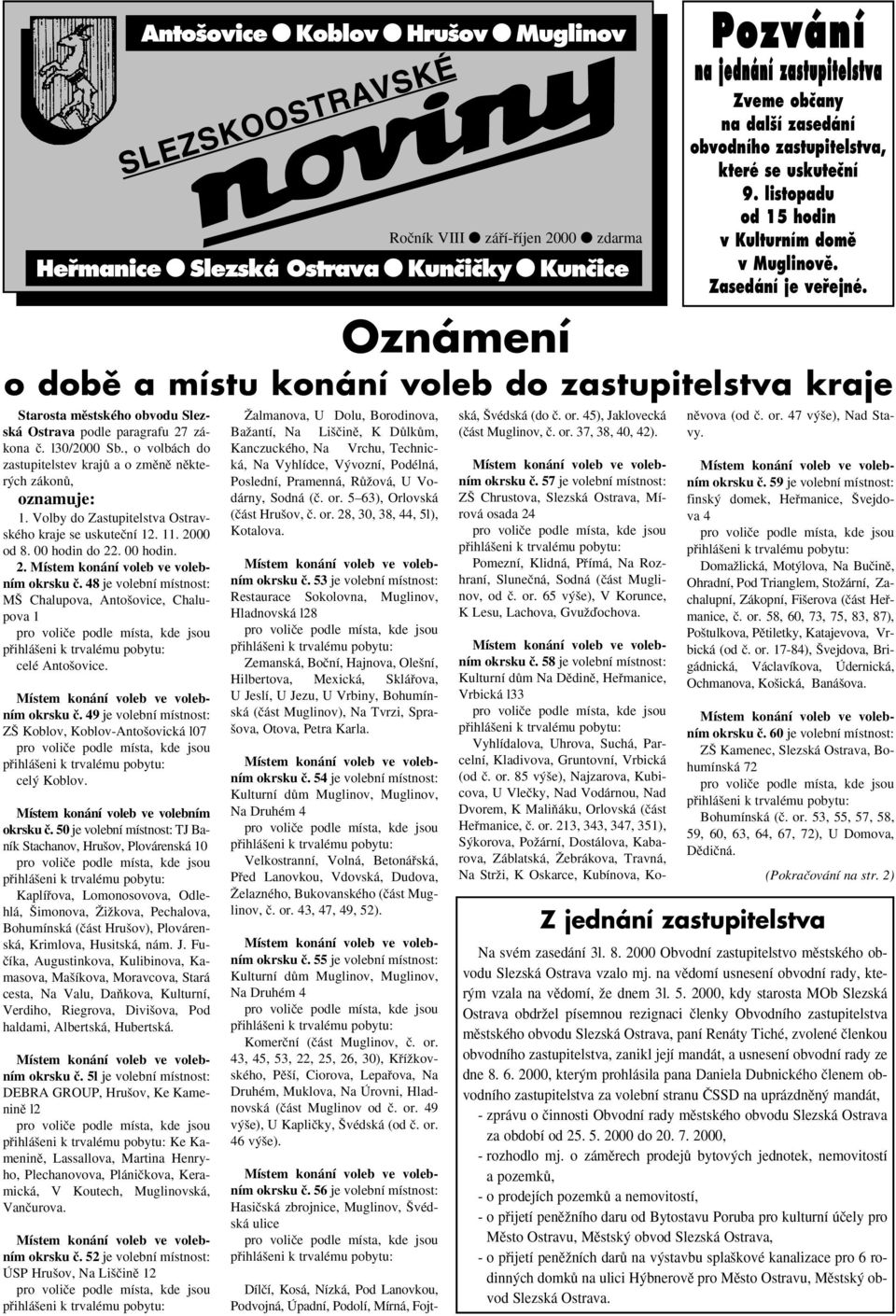 Oznámení o době a místu konání voleb do zastupitelstva kraje Starosta mûstského obvodu Slezská Ostrava podle paragrafu 27 zákona ã. l30/2000 Sb.