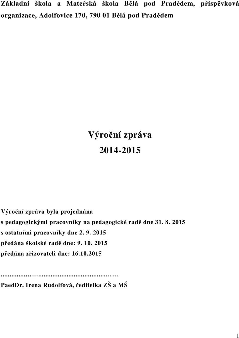 pracovníky na pedagogické radě dne 31. 8. 2015 s ostatními pracovníky dne 2. 9.