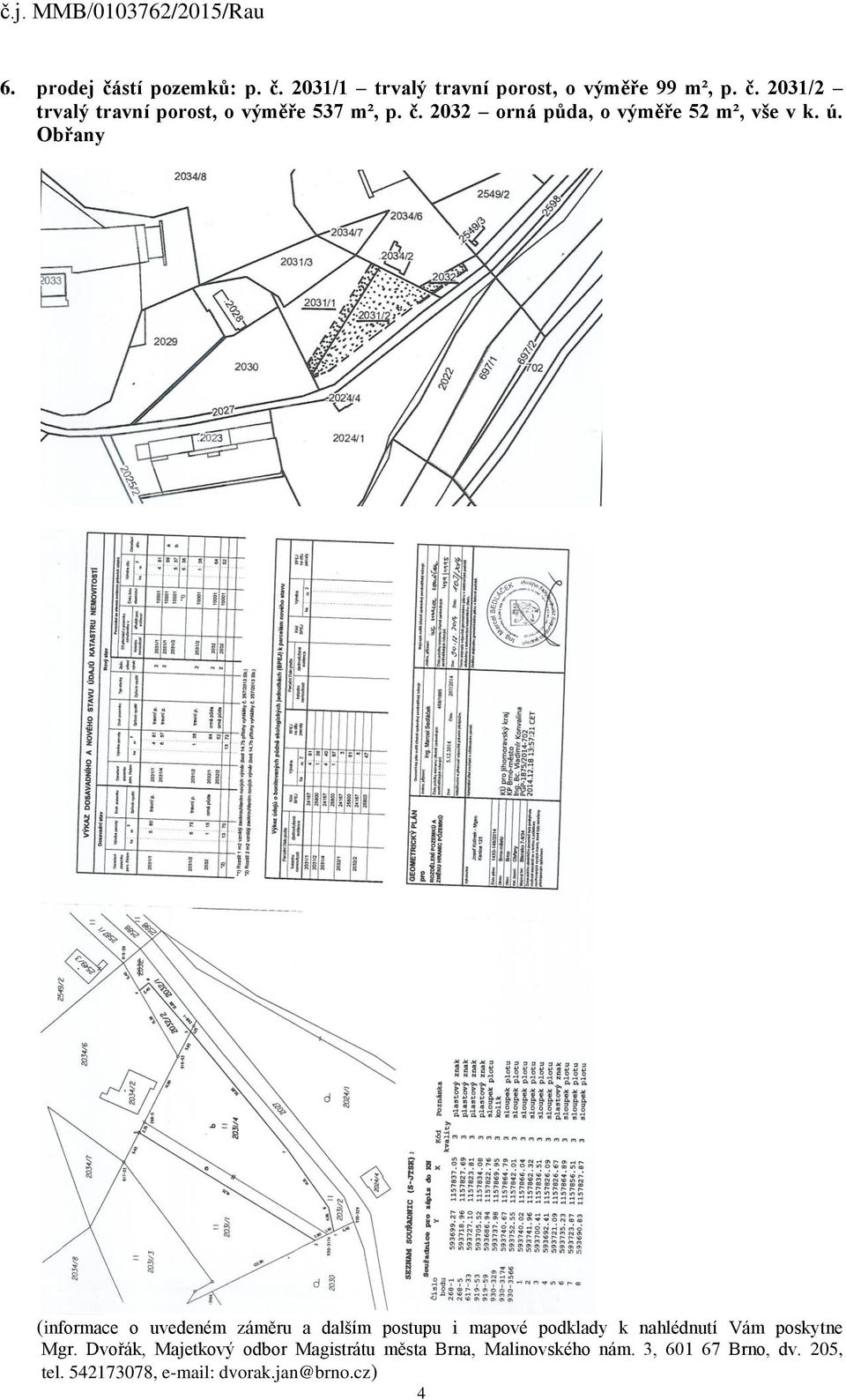 2031/1 trvalý travní porost, o výměře 99 m², p.