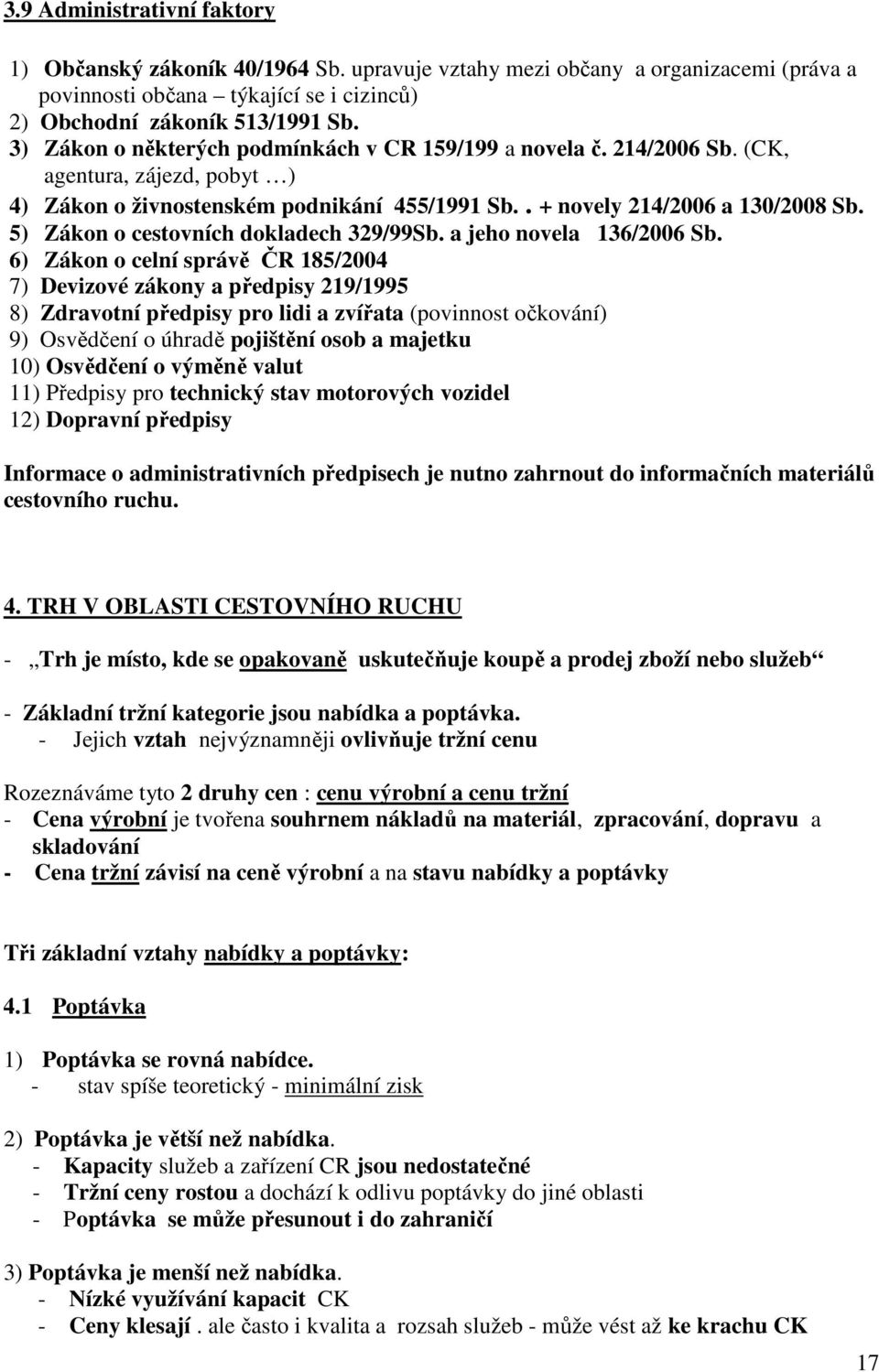 5) Zákon o cestovních dokladech 329/99Sb. a jeho novela 136/2006 Sb.