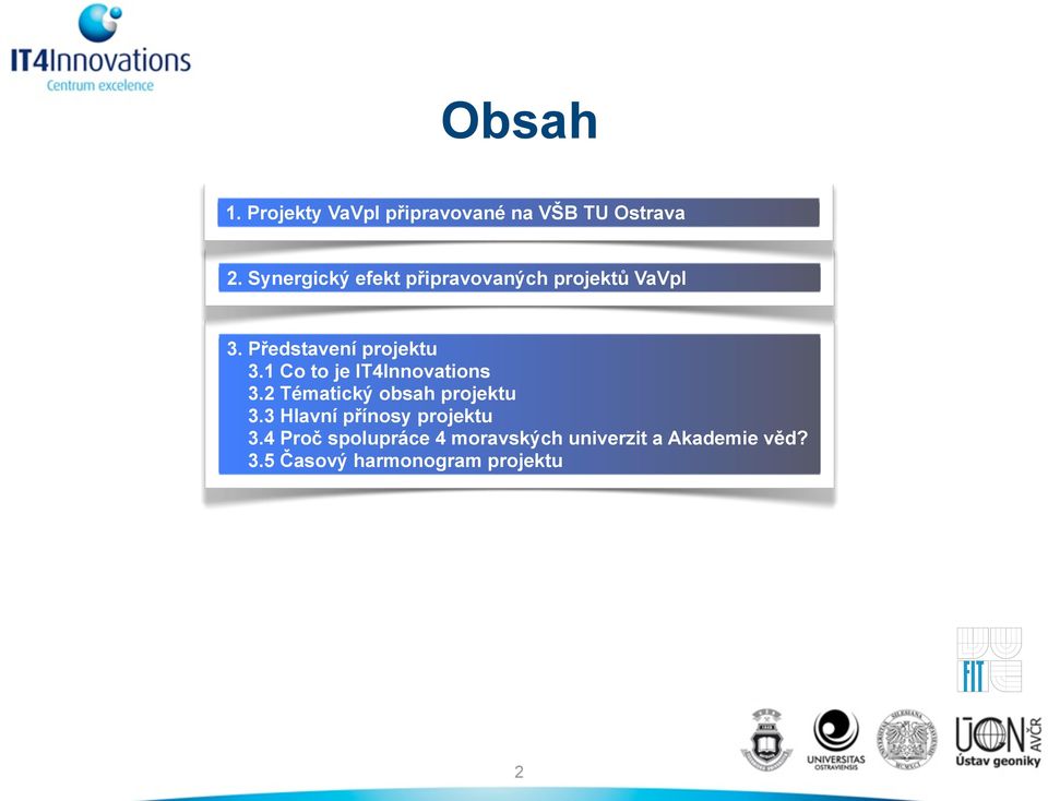 1 Co to je IT4Innovations 3.2 Tématický obsah projektu 3.