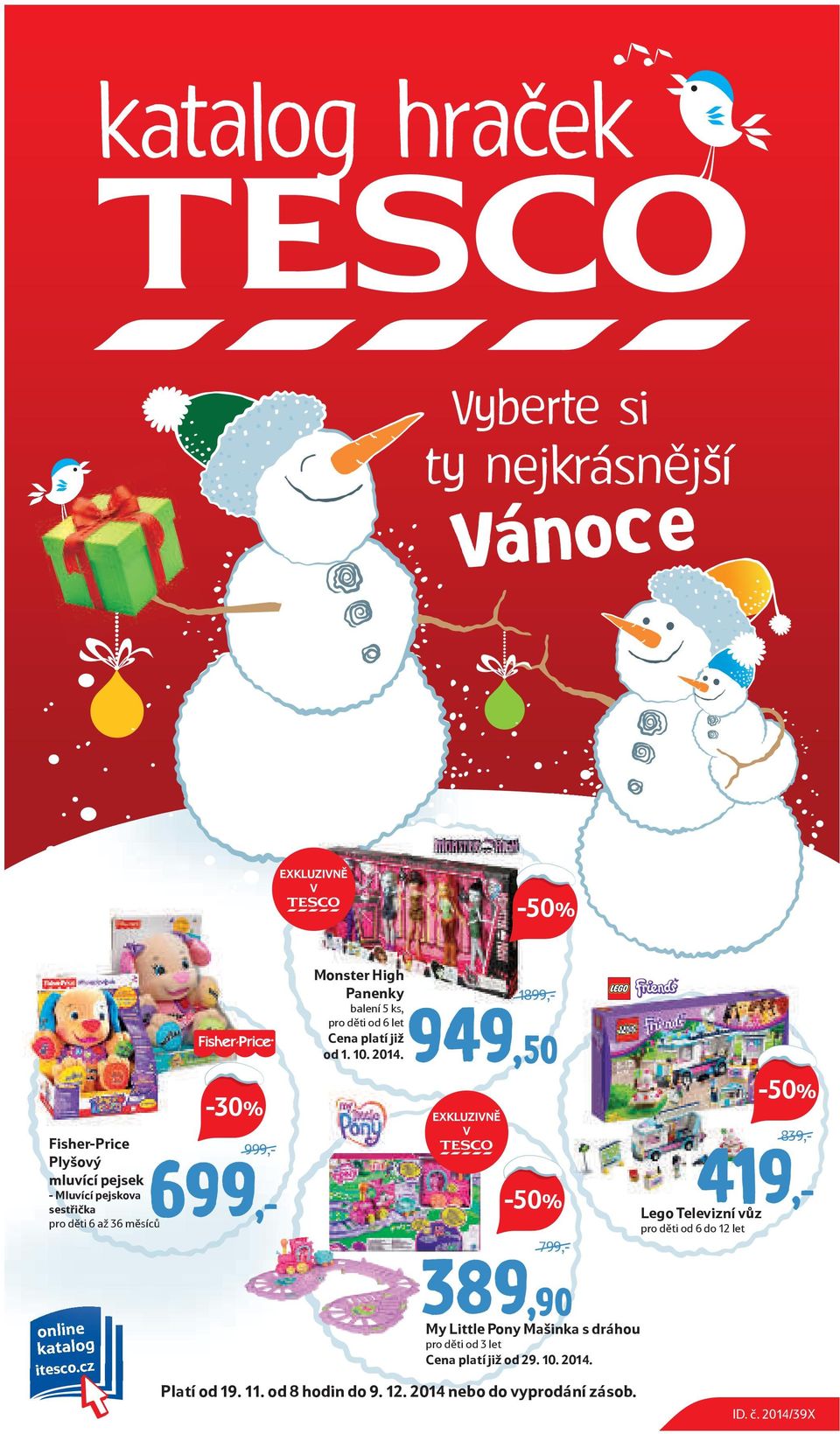 pro děti od 6 let 1899,- 949,50 EXKLUZIVNĚ V apple 799,- 839,- online katalog itesco.