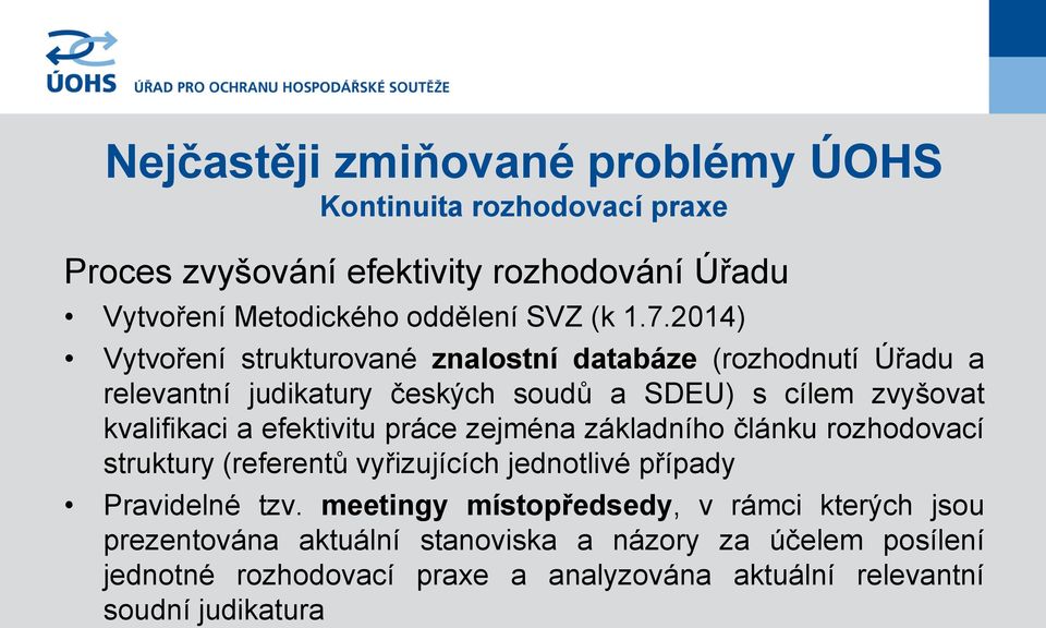 efektivitu práce zejména základního článku rozhodovací struktury (referentů vyřizujících jednotlivé případy Pravidelné tzv.