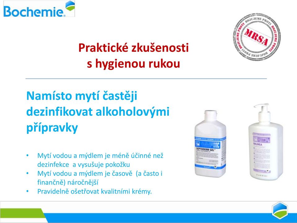 účinné než dezinfekce a vysušuje pokožku Mytí vodou a mýdlem je