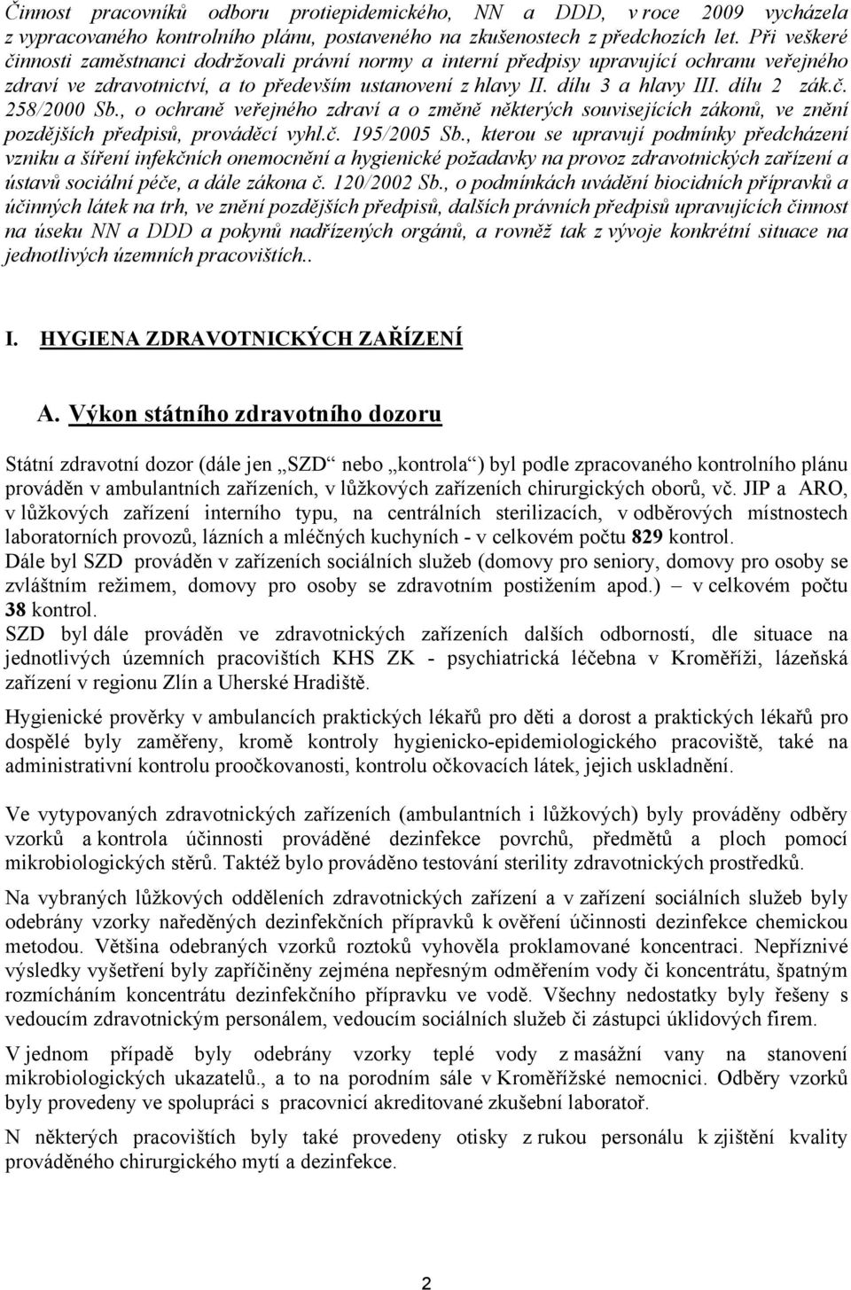 č. 258/2000 Sb., o ochraně veřejného zdraví a o změně některých souvisejících zákonů, ve znění pozdějších předpisů, prováděcí vyhl.č. 195/2005 Sb.