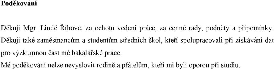 Děkuji také zaměstnancům a studentům středních škol, kteří spolupracovali při