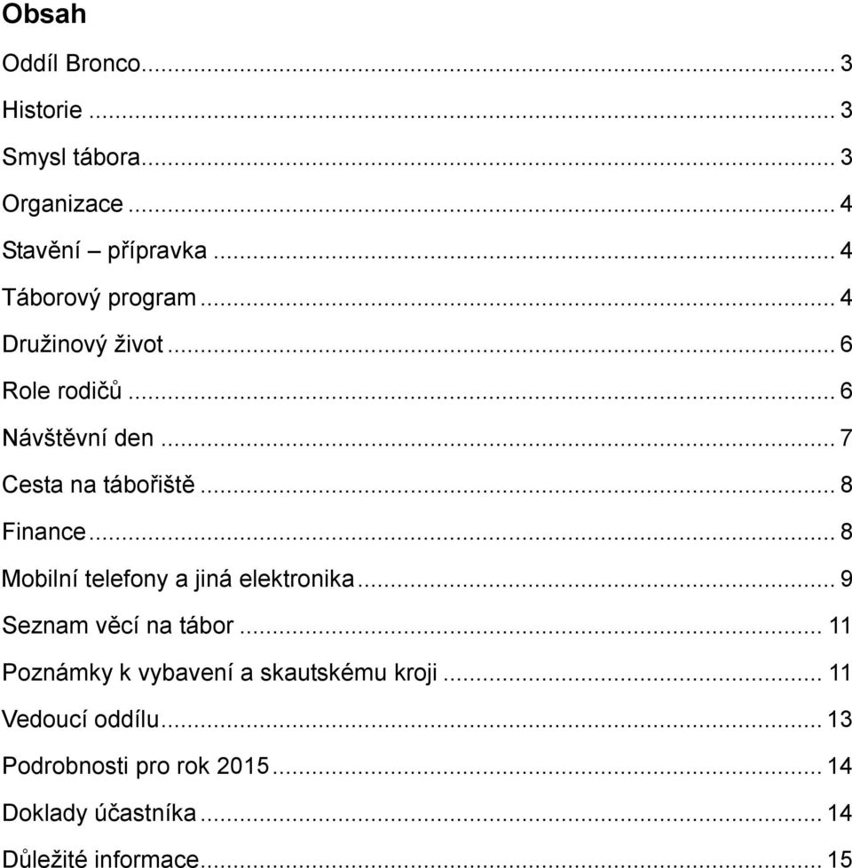 .. 8 Finance... 8 Mobilní telefony a jiná elektronika... 9 Seznam věcí na tábor.