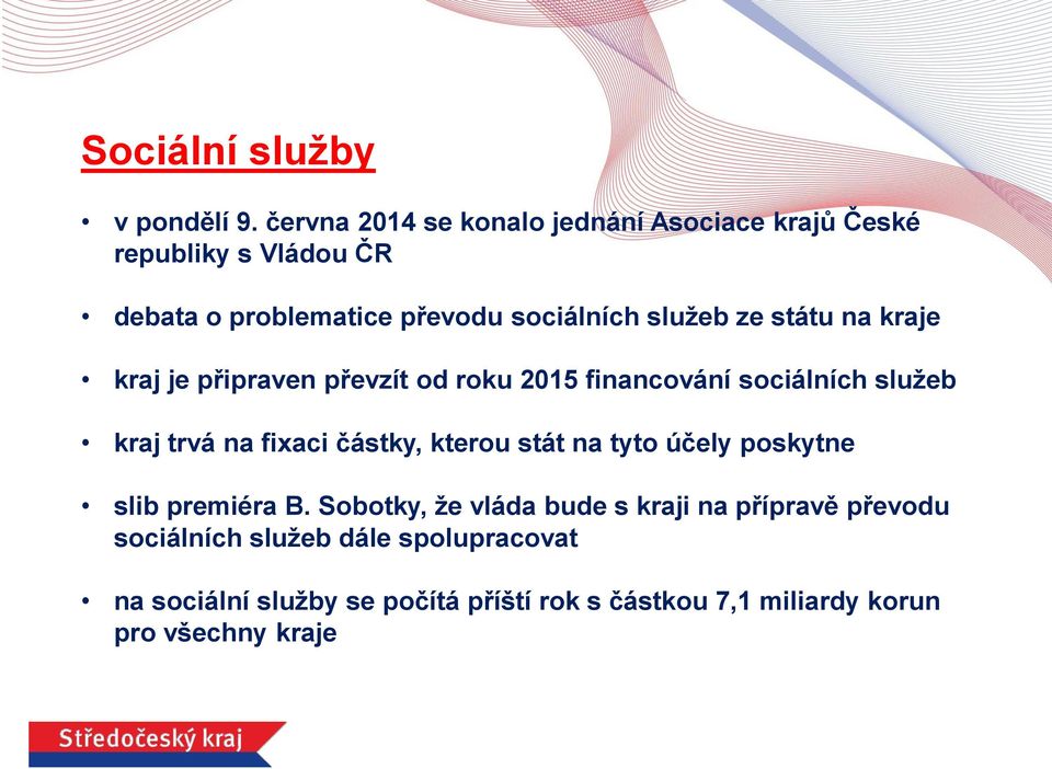 ze státu na kraje kraj je připraven převzít od roku 2015 financování sociálních služeb kraj trvá na fixaci částky, kterou