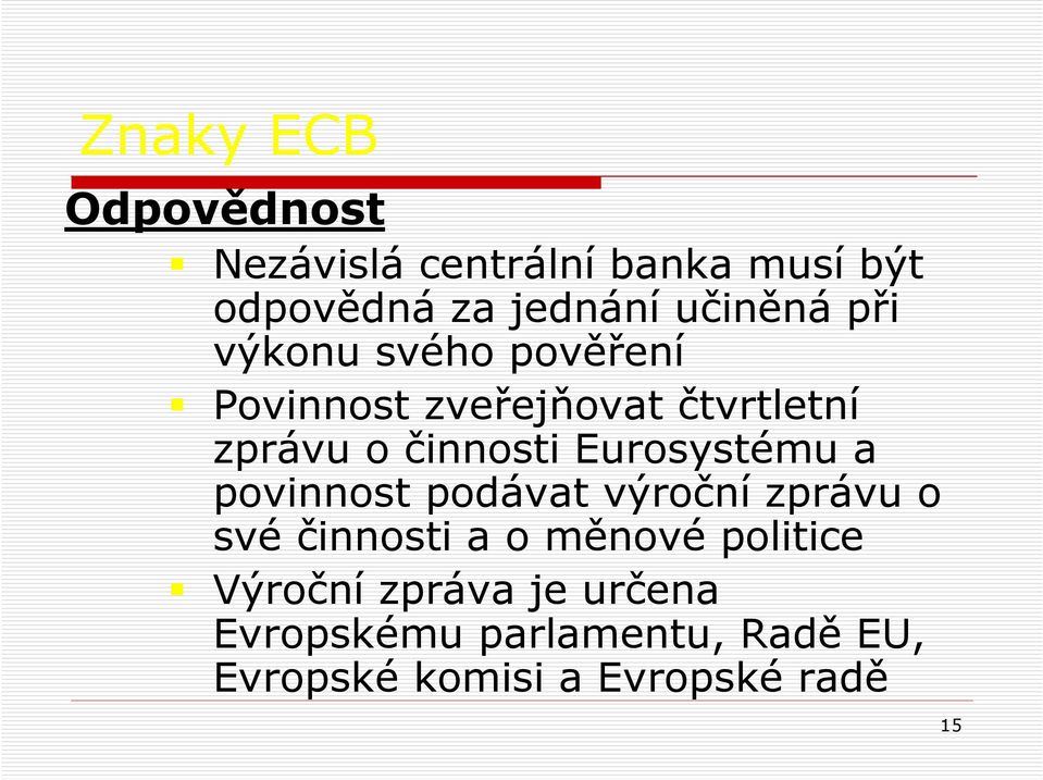 činnosti Eurosystému a povinnost podávat výroční zprávu o své činnosti a o měnové