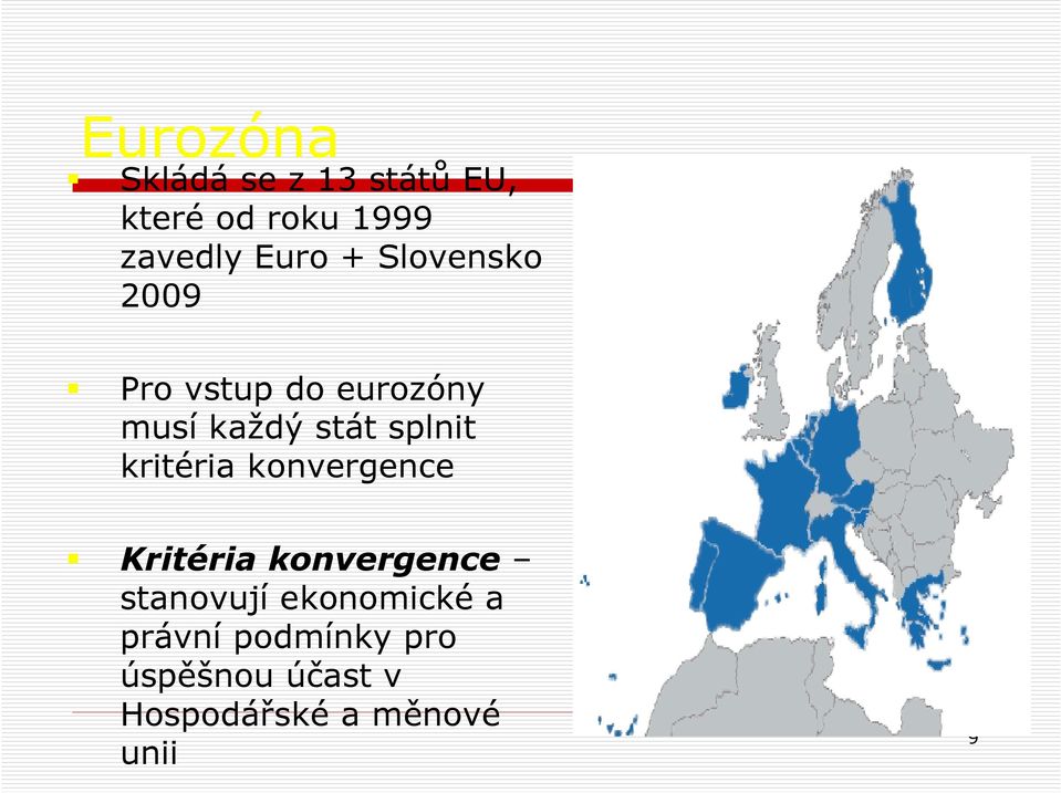 splnit kritéria konvergence Kritéria konvergence stanovují