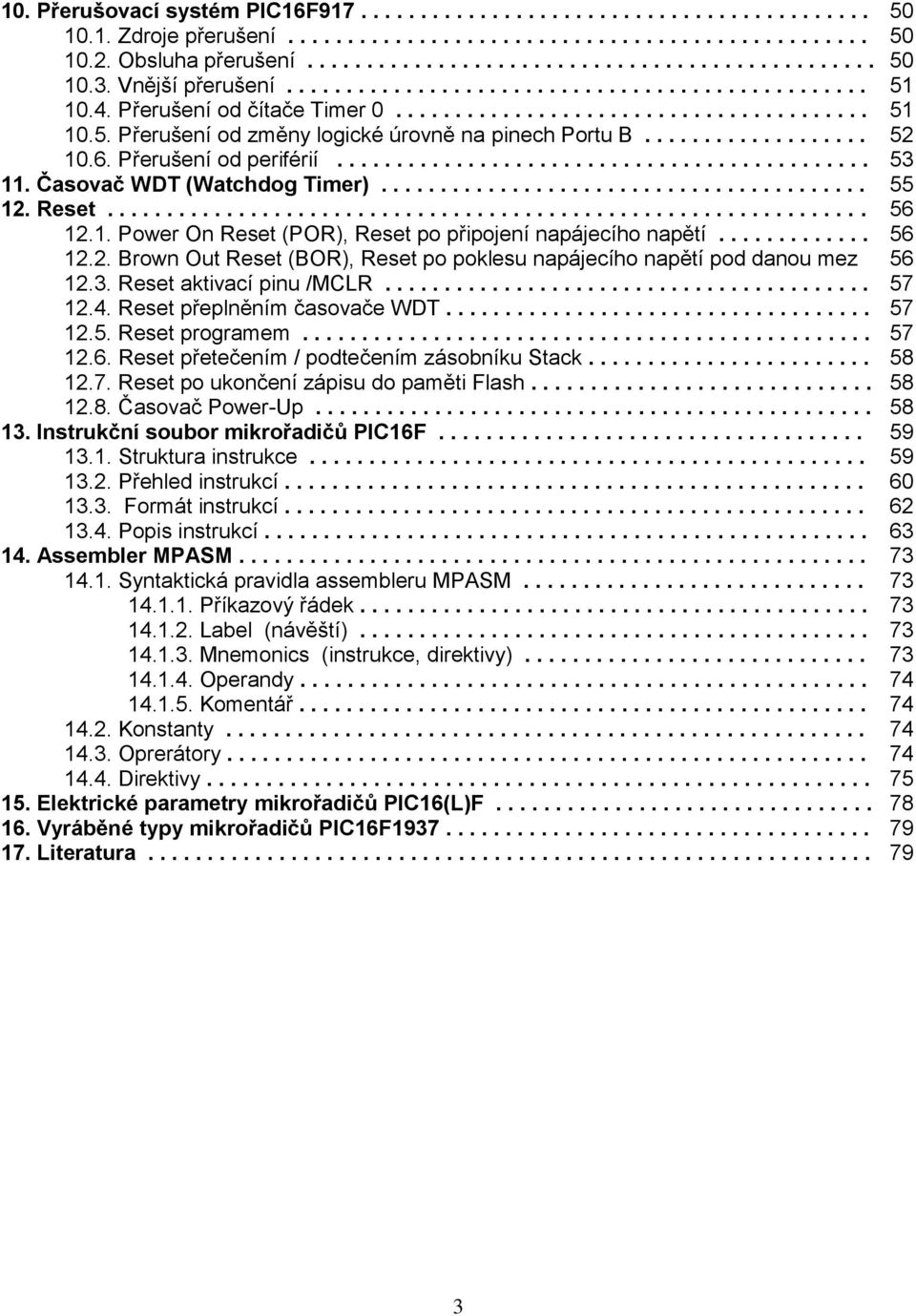 .................. 52 10.6. Přerušení od periférií............................................. 53 11. Časovač WDT (Watchdog Timer)......................................... 55 12. Reset................................................................ 56 12.