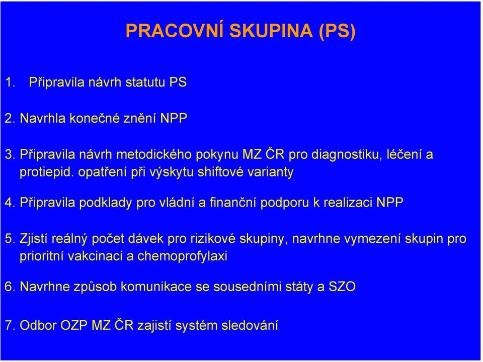 Připravila podklady pro vládní a finanční podporu k realizaci NPP 5.