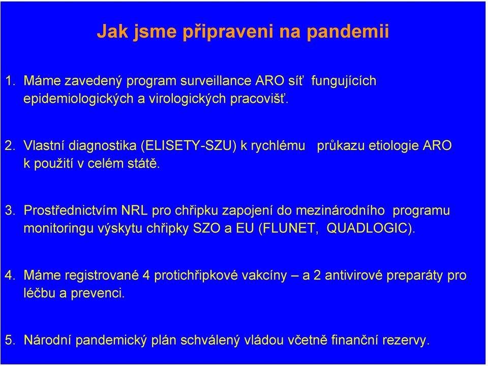 Vlastní diagnostika (ELISETY-SZU) k rychlému průkazu etiologie ARO k použití v celém státě. 3.