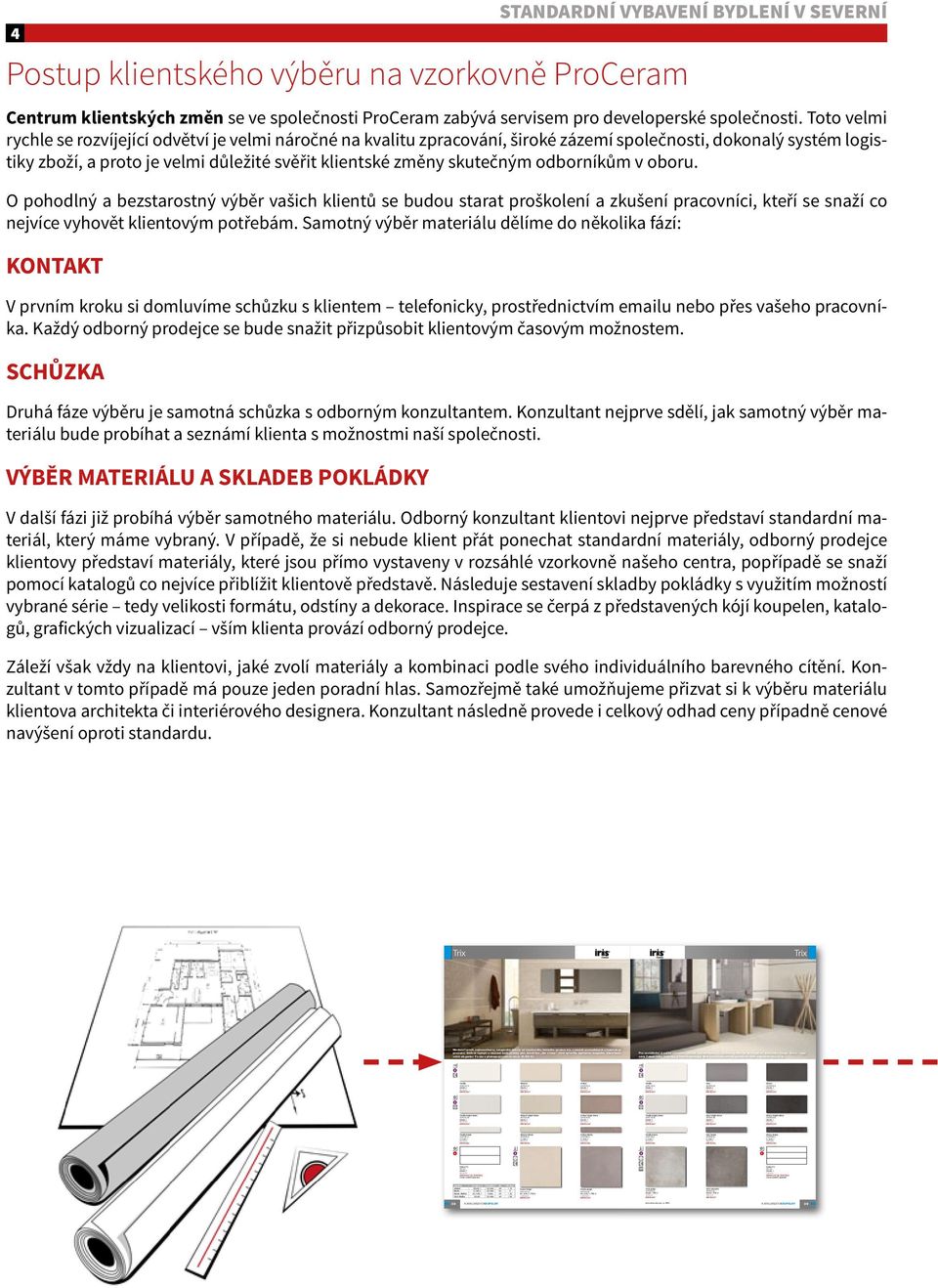 bright dekor AHZ2A1B Almond listela AHZ2B1C Space beige AH11A1A 4 / PEI 4 1 012 Kč/m² Amber AHZ3A1A Amber bright dekor AHZ3A1B Amber listela AHZ3B1C Space grege AH12A1A 4 / PEI 4 1 012 Kč/m² VAR