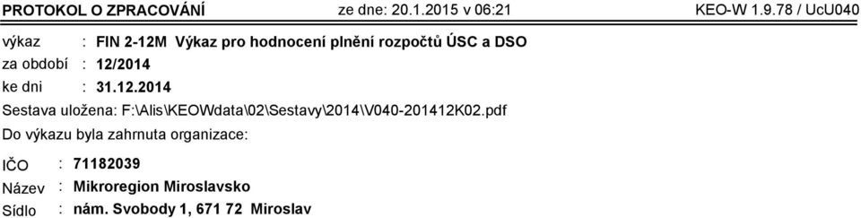 a DSO 12/2014 31.12.2014 Sestava uložena: F:\Alis\KEOWdata\02\Sestavy\2014\V040-201412K02.