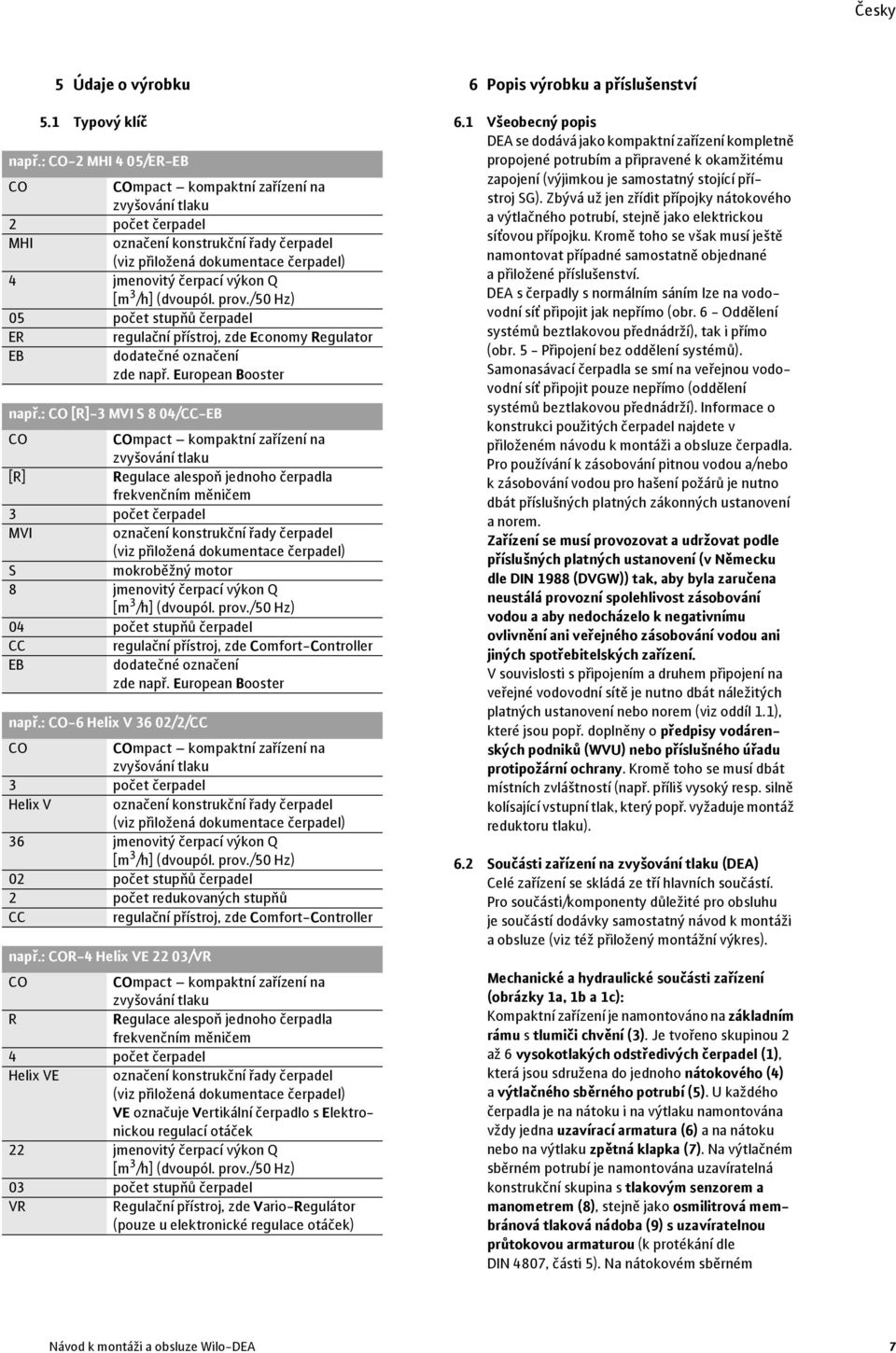 /h] (dvoupól. prov./50 Hz) 05 počet stupňů čerpadel ER regulační přístroj, zde Economy Regulator EB dodatečné označení zde např. European Booster např.