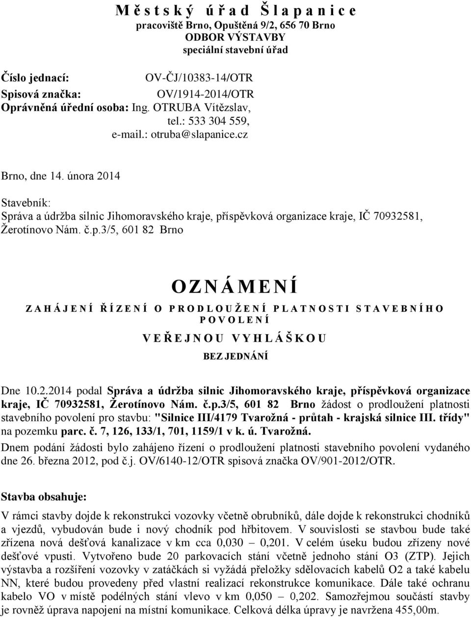 února 2014 Stavebník: Spr