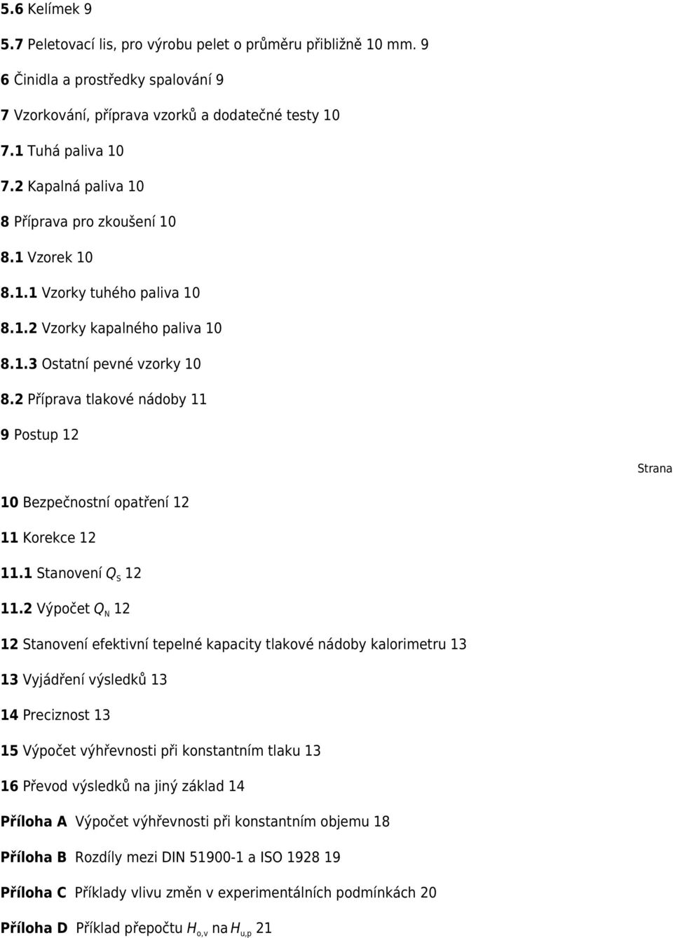 2 Příprava tlakové nádoby 11 9 Postup 12 Strana 10 Bezpečnostní opatření 12 11 Korekce 12 11.1 Stanovení Q S 12 11.